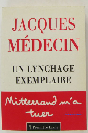 Un Lynchage exemplaire : Mitterrand m'a tuer