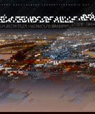 Révélateurs de ville, Lyon, travaux récents