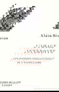 L'image interdite : une histoire intellectuelle de l'iconoclasme