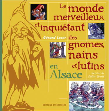 Le monde merveilleux des nains et lutins d'Alsace