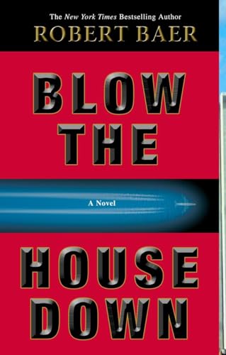 Couverture de Blow the House Down: A Novel par Robert Baer