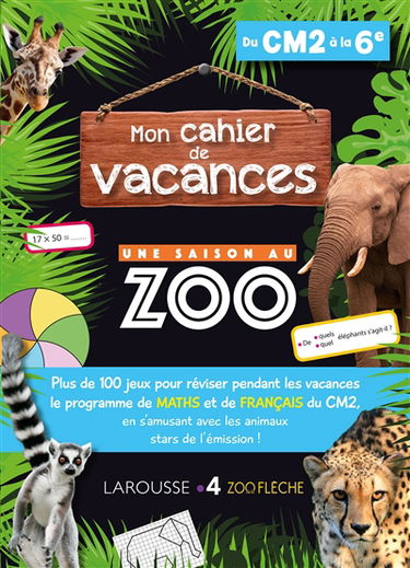 Mon cahier de vacances, une saison au zoo, du CM2 à la 6e : plus de 100 jeux pour réviser pendant les vacances le programme de maths et de français du CM2, en s'amusant avec les animaux stars de l'émission !