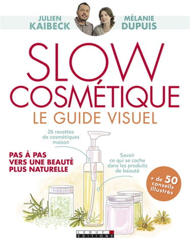 Slow cosmétique : le guide visuel : pas à pas vers une beauté plus naturelle