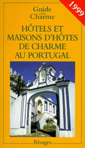 Couverture de Hotels Et Maisons D'Hotes De Charme Au Portugal. Edition 1999