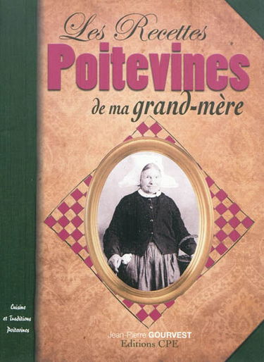 Les recettes poitevines de ma grand-mère : cuisine et traditions poitevines