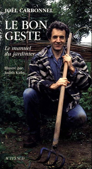 Le bon geste : le manuel du jardinier