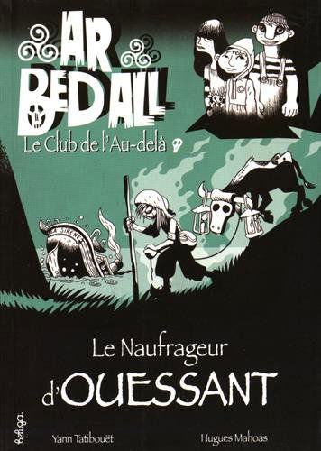 Ar bed all, le club de l'au-delà. Vol. 8. Le naufrageur d'Ouessant
