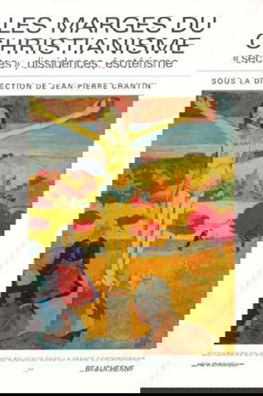 Les Marges du christianisme : Sectes, dissidences et ésotérisme