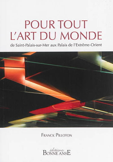 Pour tout l'art du monde : de Saint-Palais-sur-Mer aux palais de l'Extrême-Orient