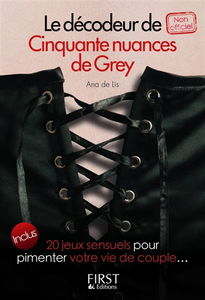 Le décodeur de cinquante nuances de Grey : inclus 20 jeux sensuels pour pimenter votre vie de couple...