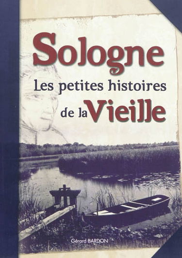 Sologne : les petites histoires de la vieille