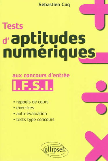 Tests d'aptitudes numériques : aux concours d'entrée IFSI : rappels de cours, exercices, auto-évaluation, tests type concours