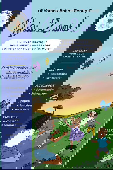 J'ai 2 ans ! un livre pratique pour MIEUX comprendre votre ENFANT de 18 à 36 mois: Des clés pour vous faciliter la vie avec votre "Terrible Two"