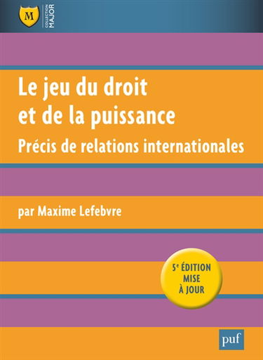 Le jeu du droit et de la puissance : précis de relations internationales