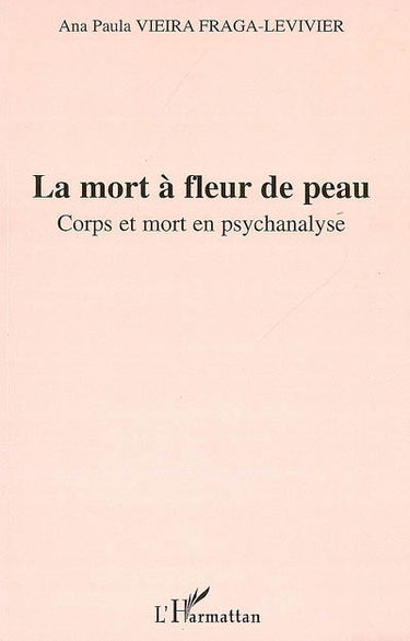 La mort à fleur de peau : corps et mort en psychanalyse