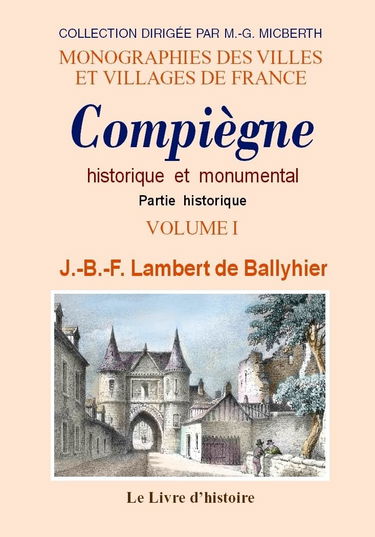Compiegne historique et monumental. tome i partie historique