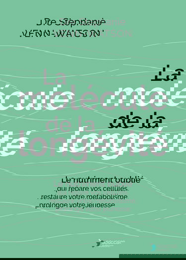 La molécule de la longévité : le nutriment oublié qui répare vos cellules, transforme votre métabolisme, prolonge votre jeunesse