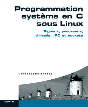 Programmation système en C sous Linux : signaux, processus, threads, IPC et sockets