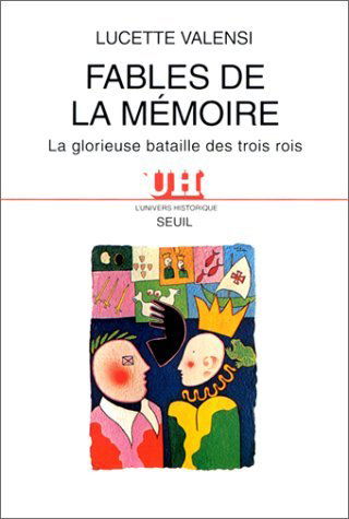 Fables de la mémoire : la glorieuse bataille des trois rois