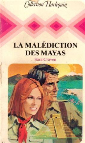 La malédiction des mayas : Collection : Collection harlequin n° 82