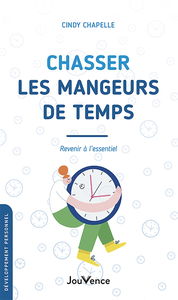 Chasser les mangeurs de temps : revenir à l'essentiel