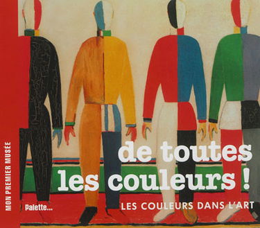 De toutes les couleurs ! : les couleurs dans l'art