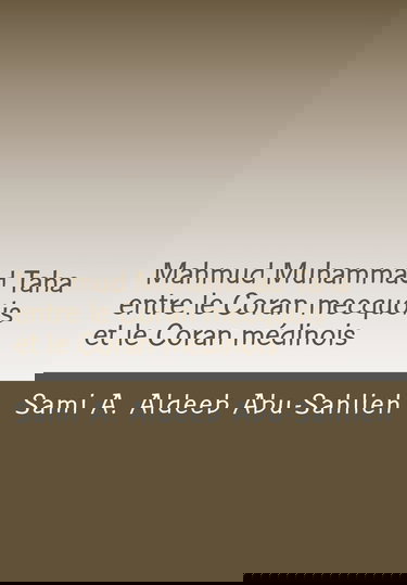 Mahmud Muhammad Taha: Mahmud Muhammad Taha entre le Coran mecquois et le Coran médinois