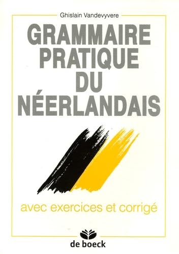 Grammaire pratique du néerlandais. Avec exercices et corrigé