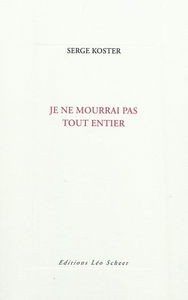 Je ne mourrai pas tout entier