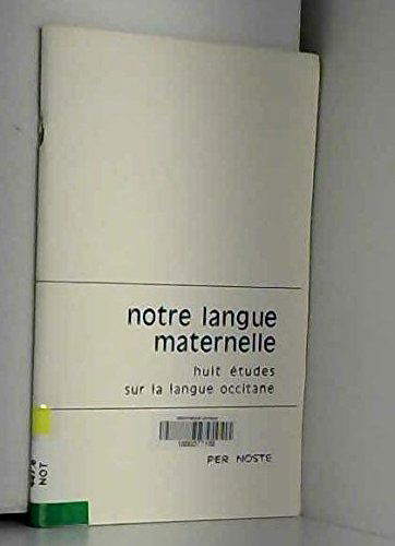 Notre langue maternelle : Huit études sur la langue occitane