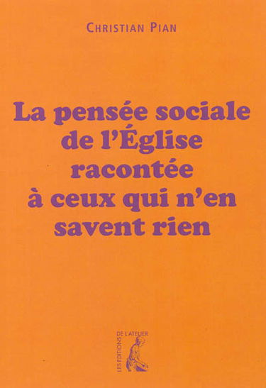 La pensée sociale de l'Eglise racontée à ceux qui n'en savent rien