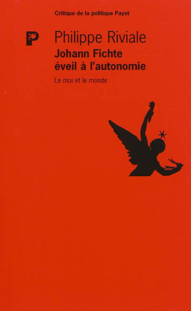 Johann Fichte, éveil à l'autonomie : le moi et le monde