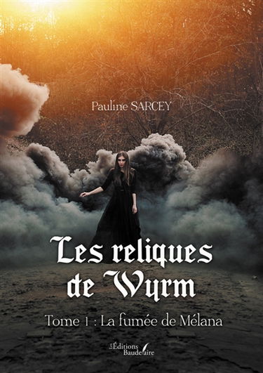 Les reliques de Wyrm - Tome 1 : La fumée de Mélana