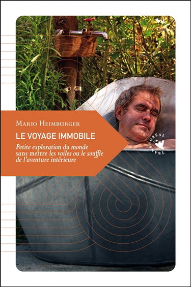 Le voyage immobile : petite exploration du monde sans mettre les voiles ou le souffle de l'aventure intérieure