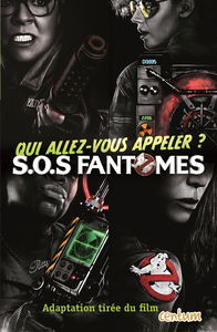 SOS fantômes : adaptation tirée du film : qui allez-vous appeler ?