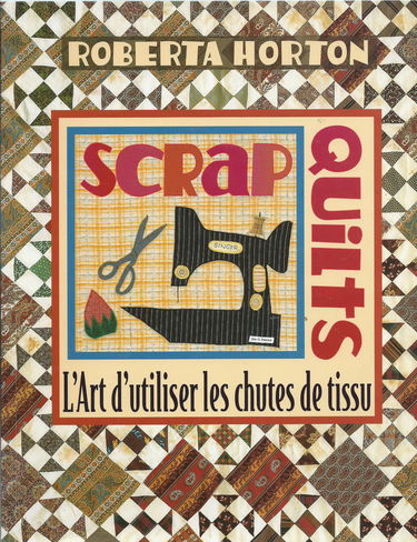 Scrap quilts. L'art d'utiliser les chutes de tissus