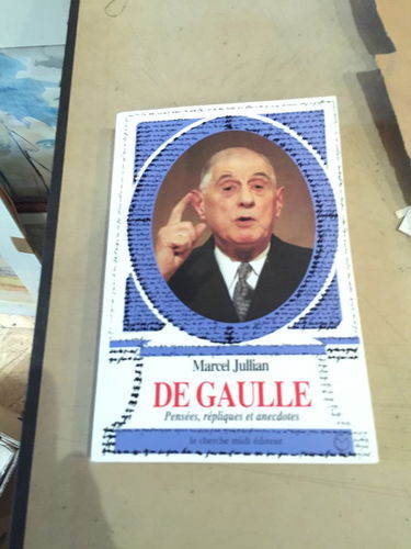 De Gaulle : pensées, répliques et anecdotes