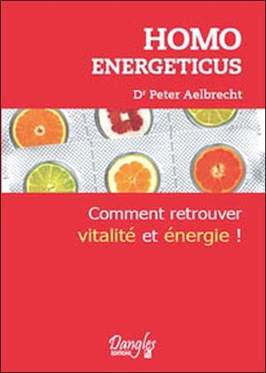 Homo energeticus : comment retrouver vitalité et énergie !