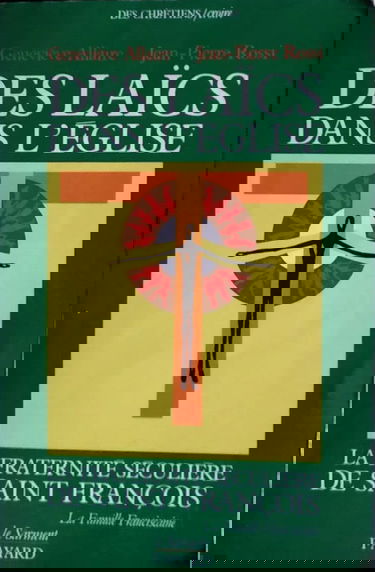 Des laics dans l'eglise / la fraternite seculiere de saint François