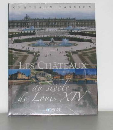 Les châteaux du siècle de louis XIV