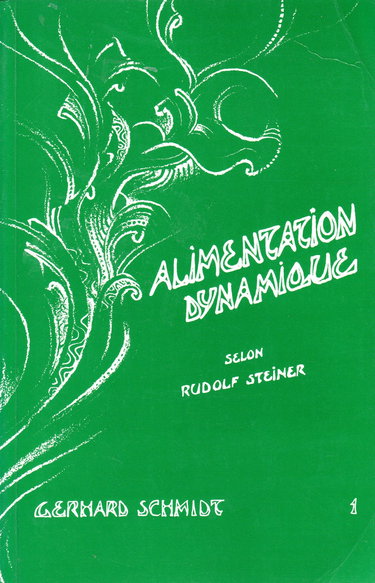 Alimentation dynamique : ce que la science spirituelle de Rudolf Steiner apporte à une nouvelle hygiène alimentaire. Vol. 1