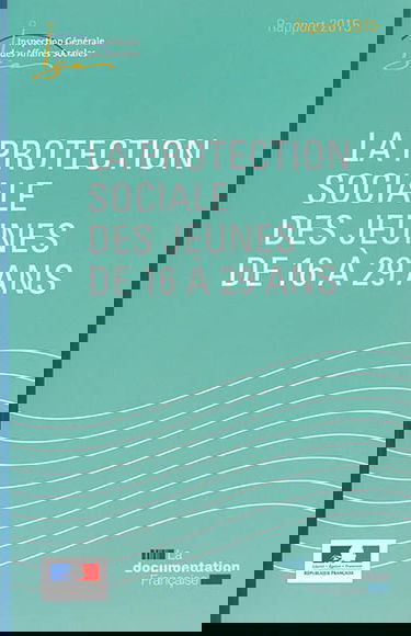 La protection sociale des jeunes de 16 à 29 ans : rapport 2015 : remis au président de la République, au Parlement et au Gouvernement