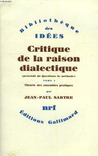 Critique de la raison dialectique, tome i, theorie des ensembles pratiques