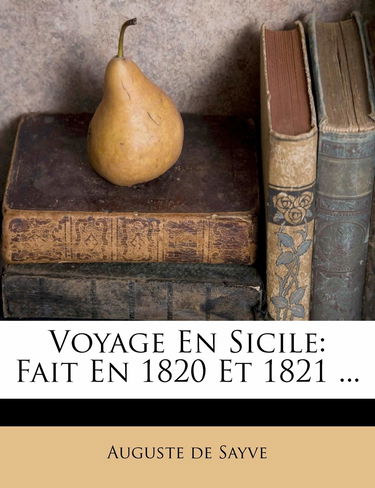 Voyage En Sicile: Fait En 1820 Et 1821 ...