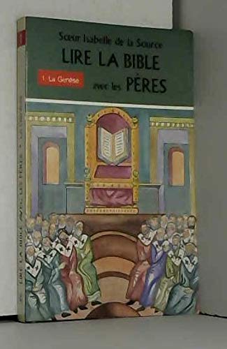 Lire la Bible avec les Pères. Vol. 1. La Genèse