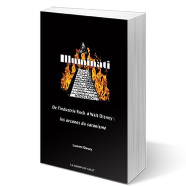Illuminati : De l'Industrie Rock à Walt Disney, les arcanes du satanisme