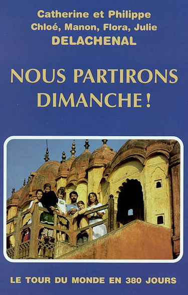 Nous partirons dimanche ! : voyage en famille à travers le monde