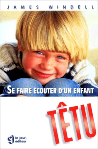 Se faire écouter d'un enfant têtu