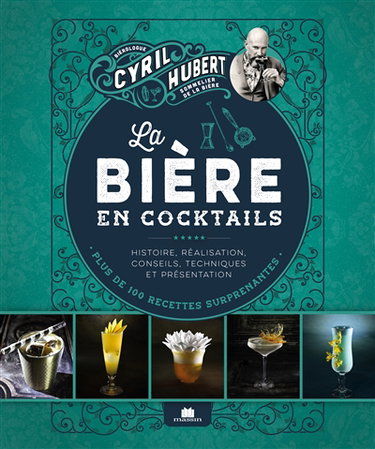 Couverture de La bière en cocktails : histoire, réalisation, conseils, techniques et présentation : plus de 100 recettes surprenantes