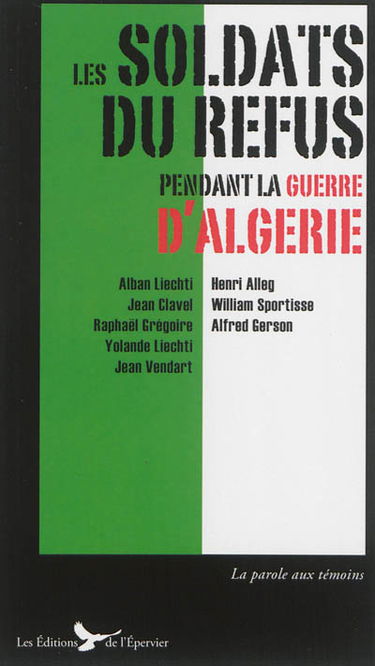 Les soldats du refus pendant la guerre d'Algérie : appelés réfractaires et journalistes combattants